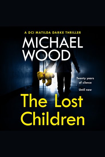 Lost Children The: An addictive and gripping crime thriller you won’t be able to put down (DCI Matilda Darke Thriller Book 9) - cover
