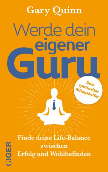 Werde dein eigener Guru - Finde deine Life-Balance zwischen Erfolg und Wohlbefinden - cover