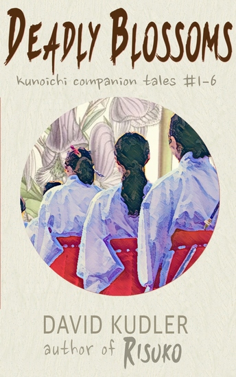 Deadly Blossoms - Kunoichi Companion Tales #1-6 - cover