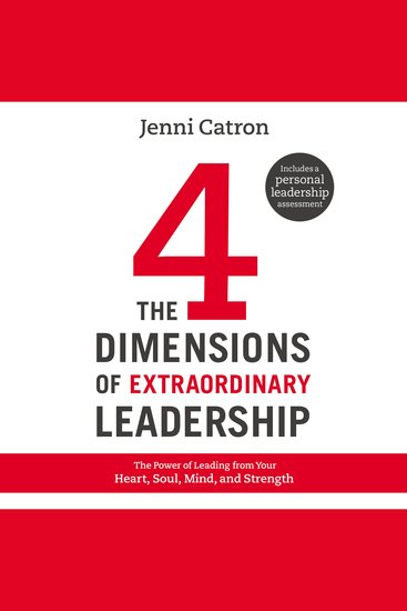 The Four Dimensions of Extraordinary Leadership - The Power of Leading from Your Heart Soul Mind and Strength - cover