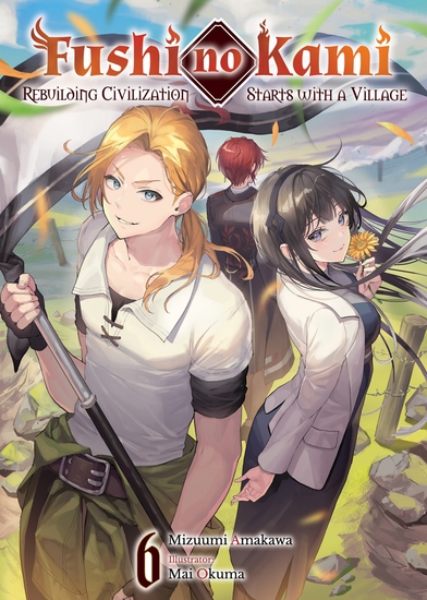 Fushi no Kami: Rebuilding Civilization Starts With a Village Volume 6 - cover