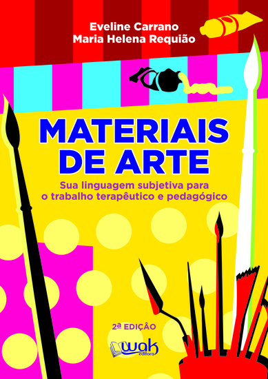Materiais de Arte - Sua linguagem subjetiva para o trabalho terapêutico e pedagógico - cover