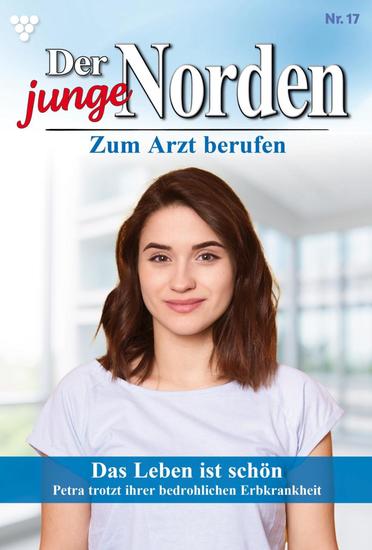 Das Leben ist schön - Der junge Norden 17 – Arztroman - cover