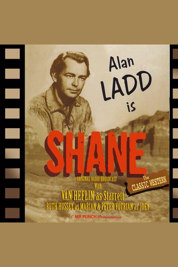 Shane - Adapted from the screenplay & performed for radio by the original film stars - cover