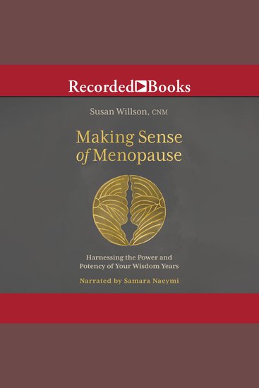 Making Sense of Menopause - Harnessing the Power and Potency of Your Wisdom Years - cover