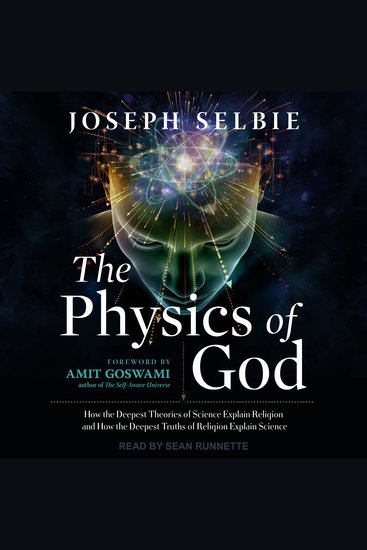 The Physics of God - How the Deepest Theories of Science Explain Religion and How the Deepest Truths of Religion Explain Science - cover