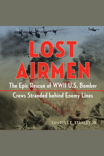 Lost Airmen - The Epic Rescue of WWII US Bomber Crews Stranded Behind Enemy Lines - cover