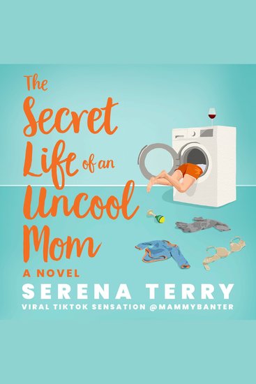 Secret Life of an Uncool Mom The: TikTok made me buy it! The most funny debut novel about motherhood you’ll read this year (Mammy Banter Book 1) - cover