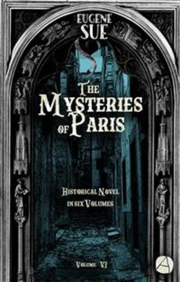 The Mysteries of Paris Volume 6 - Historical novel in six volumes - cover