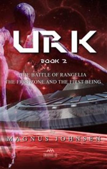 Urk - Book 2 - The Battle Of Rangelia The Free Zone And The First Bieng - cover
