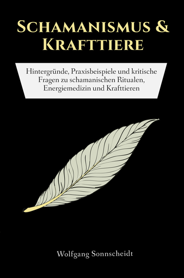 Schamanismus & Krafttiere - Hintergründe Praxisbeispiele und kritische Fragen zu schamanischen Ritualen Energiemedizin und Krafttieren - cover