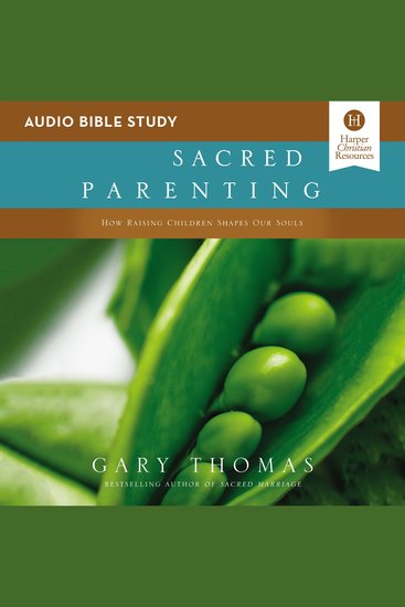 Sacred Parenting: Audio Bible Studies - How Raising Children Shapes Our Souls - cover
