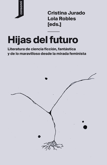 Hijas del futuro - Literatura de ciencia ficción fantástica y de lo maravilloso desde la mirada feminista - cover