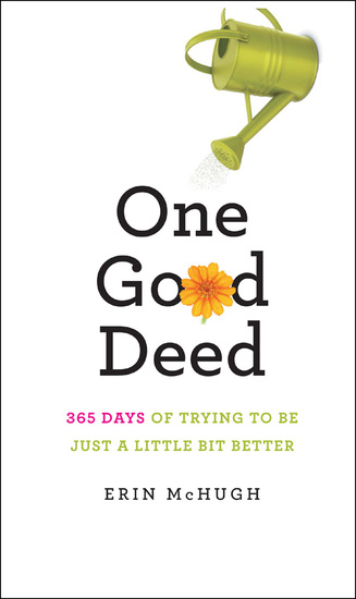 One Good Deed - 365 Days of Trying to Be Just a Little Bit Better - cover