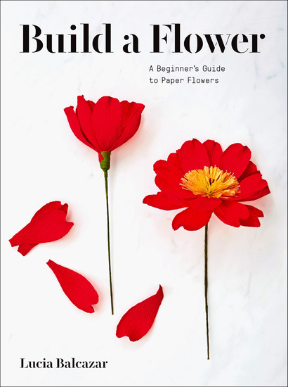 Build a Flower - A Beginner's Guide to Paper Flowers - cover