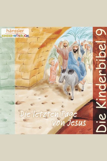 Die letzten Tage von Jesus - Die Kinderbibel - Teil 9 - cover