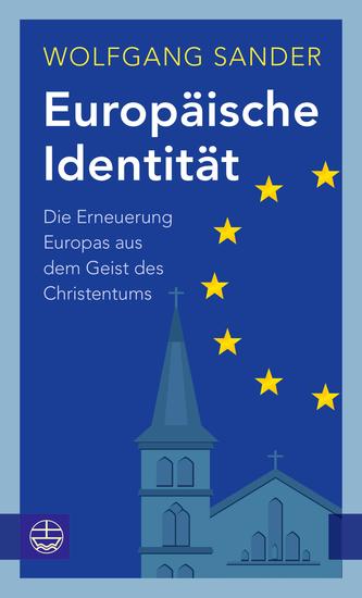 Europäische Identität - Die Erneuerung Europas aus dem Geist des Christentums - cover