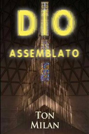 Dio assemblato - Saggio sull'origine del monoteismo fra scontro di civiltà e guerra interreligiosa - cover