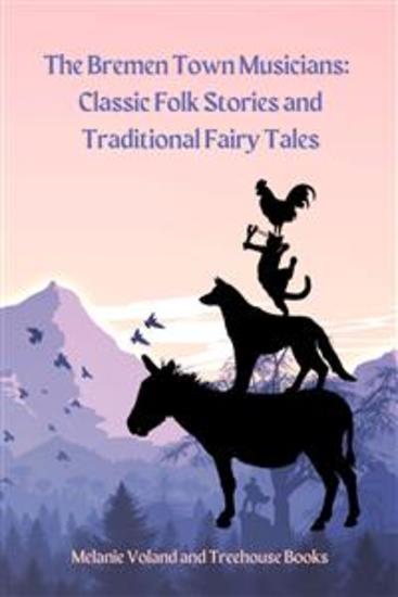 The Bremen Town Musicians: Classic Folk Stories and Traditional Fairy Tales - cover
