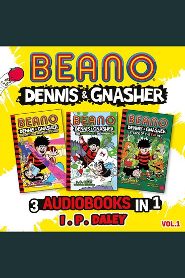 Beano Dennis & Gnasher – 3 Audiobooks in 1: Volume 1: Books 4–6 in the funniest illustrated adventure series for children – a perfect present for funny 7 8 9 and 10 year old kids! (Beano Fiction) - cover