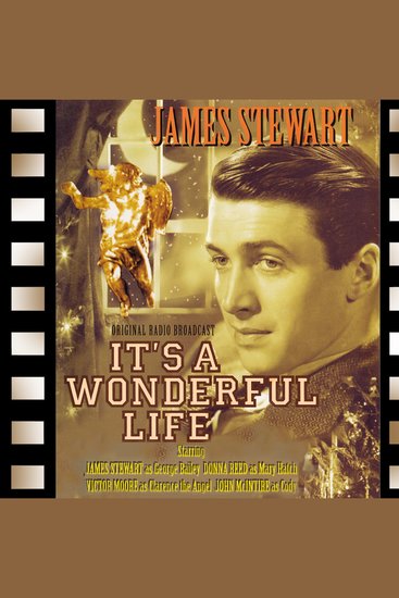 It’s a Wonderful Life - Adapted from the screenplay & performed for radio by the original film stars - cover