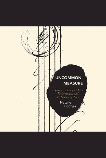Uncommon Measure - A Journey Through Music Performance and the Science of Time - cover
