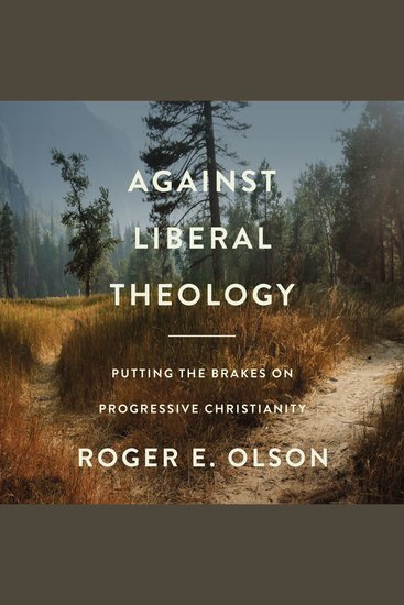 Against Liberal Theology - Putting the Brakes on Progressive Christianity - cover