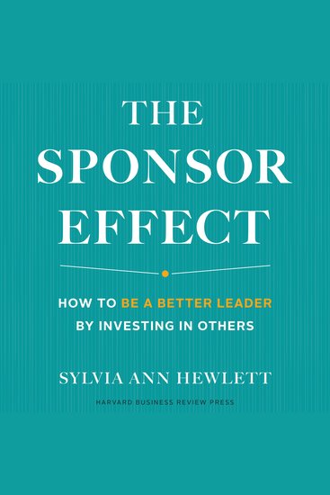 The Sponsor Effect - How to Be a Better Leader by Investing in Others - cover