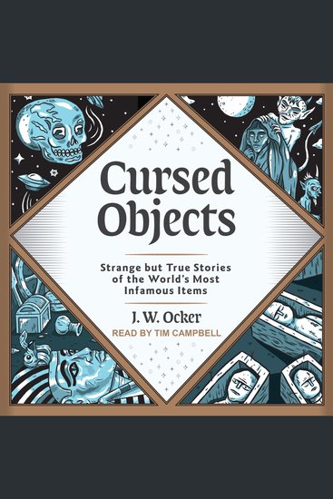 Cursed Objects - Strange but True Stories of the World's Most Infamous Items - cover