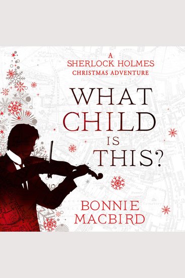 What Child is This?: A Sherlock Holmes Christmas Adventure (A Sherlock Holmes Adventure Book 5) - cover
