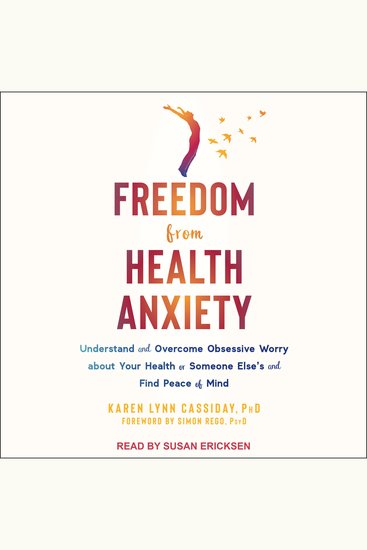 Freedom from Health Anxiety - Understand and Overcome Obsessive Worry about Your Health or Someone Else's and Find Peace of Mind - cover