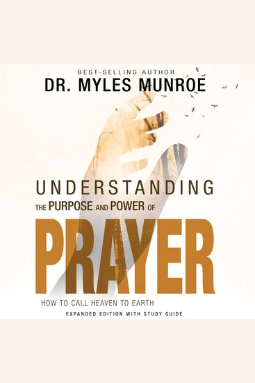 Understanding the Purpose and Power of Prayer - How to Call Heaven to Earth - cover