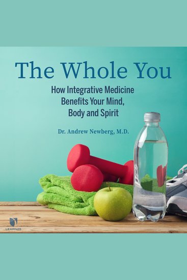 The Whole You - How Integrative Medicine Benefits Your Mind Body and Spirit - cover