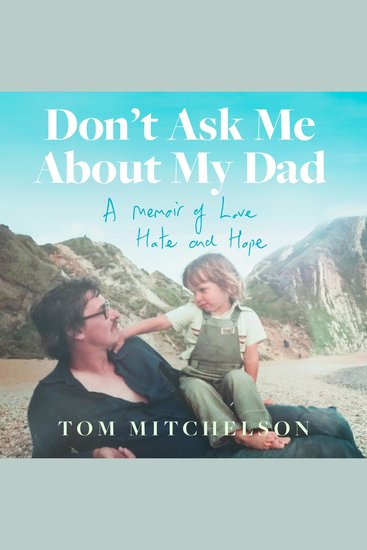 Don’t Ask Me About My Dad: A Memoir of Love Hate and Hope - cover