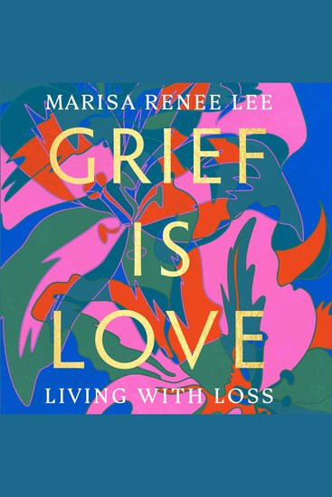 Grief Is Love - Living with Loss - cover