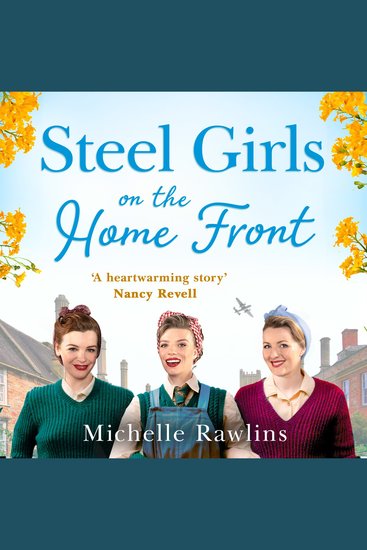Steel Girls on the Home Front: The new uplifting and heartwarming WW2 historical romance saga about love and friendship (The Steel Girls Book 3) - cover