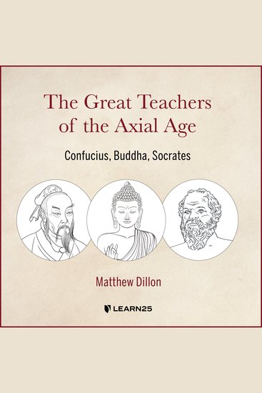 Great Teachers of the Axial Age The: Confucius Buddha Socrates - cover