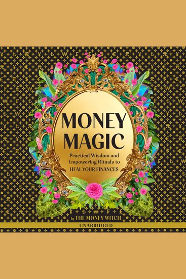 Money Magic - Practical Wisdom and Empowering Rituals to Heal Your Finances - cover