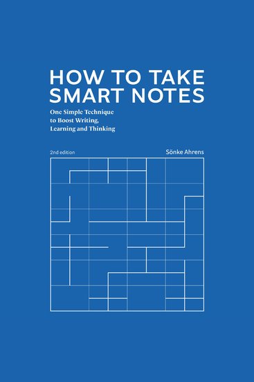 How to Take Smart Notes - One Simple Technique to Boost Writing Learning and Thinking 2nd Edition - cover