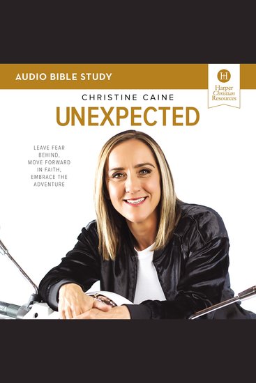 Unexpected: Audio Bible Studies - Leave Fear Behind Move Forward in Faith Embrace the Adventure - cover