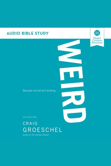 WEIRD: Audio Bible Studies - Because Normal Isn’t Working - cover