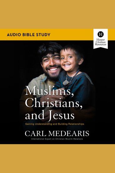 Muslims Christians and Jesus: Audio Bible Studies - Gaining Understanding and Building Relationships - cover