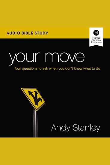 Your Move: Audio Bible Studies - Four Questions to Ask When You Don’t Know What to Do - cover
