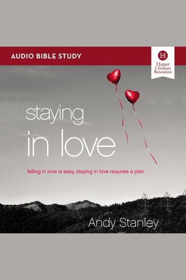 Staying in Love: Audio Bible Studies - Falling in Love Is Easy Staying in Love Requires a Plan - cover