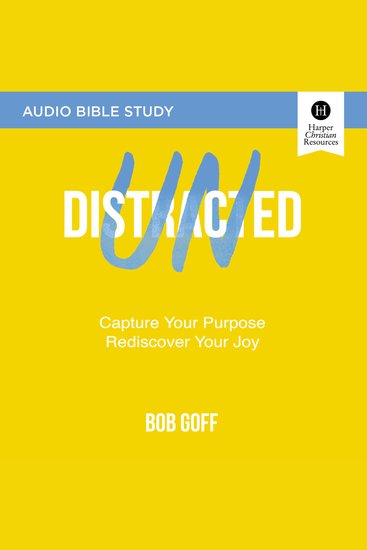 Undistracted: Audio Bible Studies - Capture Your Purpose Rediscover Your Joy - cover