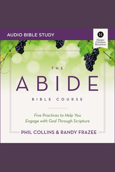 Abide Bible Course The: Audio Bible Studies - Five Practices to Help You Engage with God Through Scripture - cover