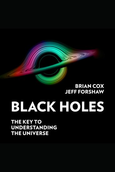 Black Holes - The Key to Understanding the Universe - cover