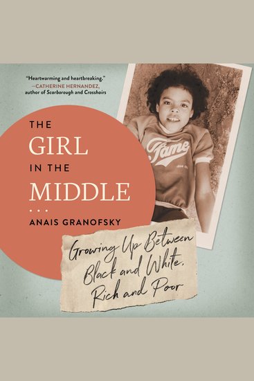 The Girl in the Middle - Growing Up Between Black and White Rich and Poor - cover