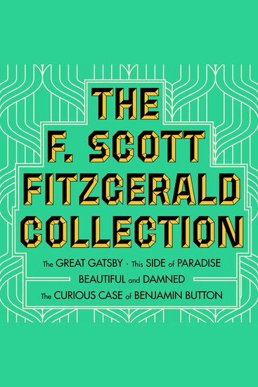 F Scott Fitzgerald Collection The: The Great Gatsby; The Beautiful and Damned; This Side of Paradise; The Curious Case of Benjamin Button - cover