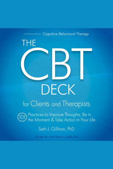 The CBT Deck - 101 Practices to Improve Thoughts Be in the Moment & Take Action in Your Life - cover
